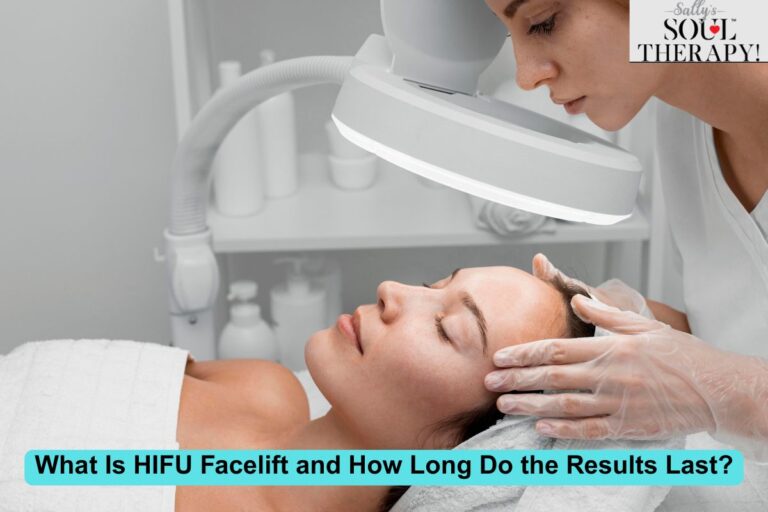 What Is HIFU Facelift and How Long Do the Results Last?