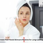 post facial skincare routine