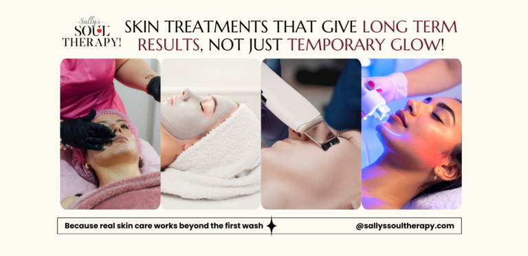 Skin Treatments for Long Term Results: Beyond Temporary Glow